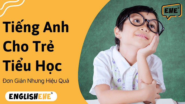 Tiếng Anh Cho Trẻ Tiểu Học: Hành Trình Khám Phá Ngôn Ngữ