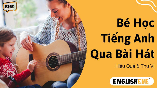 Giúp Bé Học Tiếng Anh Qua Bài Hát Hiệu Quả và Thú Vị