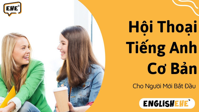 Hội Thoại Tiếng Anh Cơ Bản Cho Người Mới Bắt Đầu