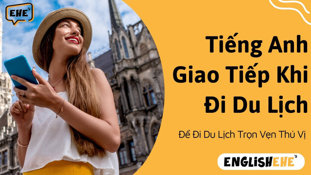 Nâng Tầm Tiếng Anh Giao Tiếp Khi Đi Du Lịch