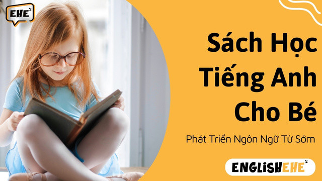 Sách Học Tiếng Anh Cho Bé: Phát triển ngôn ngữ từ sớm