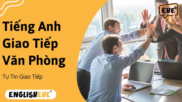 Tiếng Anh Giao Tiếp Văn Phòng