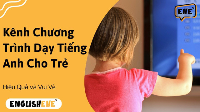 Khám Phá Kênh Chương Trình Dạy Tiếng Anh Cho Trẻ Em