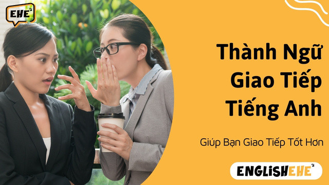 Thành Ngữ Giao Tiếp Tiếng Anh