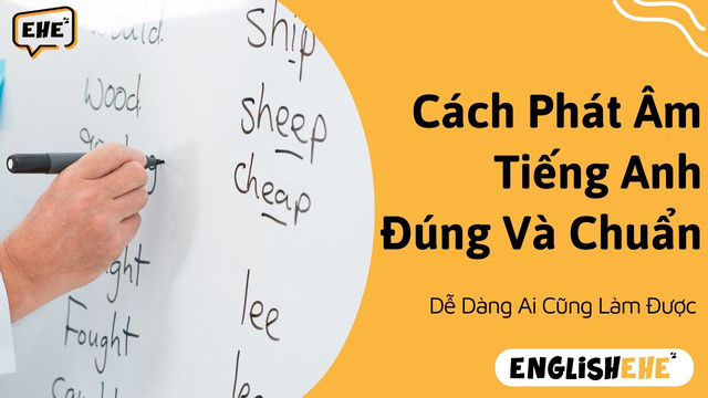 Tìm Hiểu Cách Phát Âm Tiếng Anh Đúng Và Chuẩn