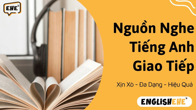 Tìm Kiếm Nguồn Nghe Tiếng Anh Giao Tiếp "Xịn Xò"