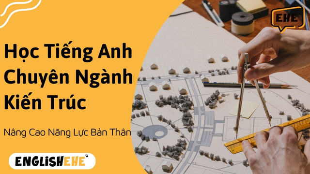 Học Tiếng Anh Chuyên Ngành Kiến Trúc