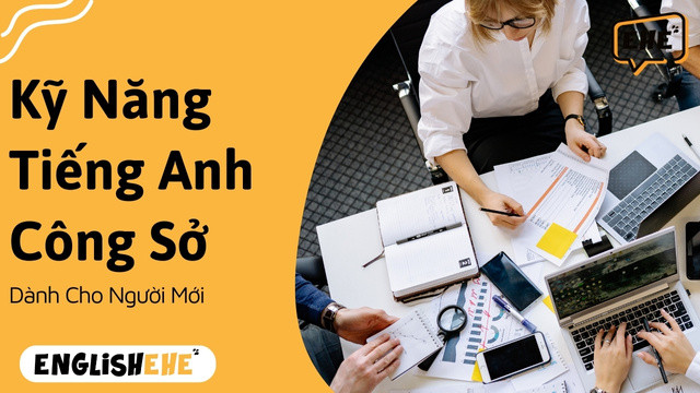 Tăng Cường Kỹ Năng Tiếng Anh Công Sở Cho Người Mới