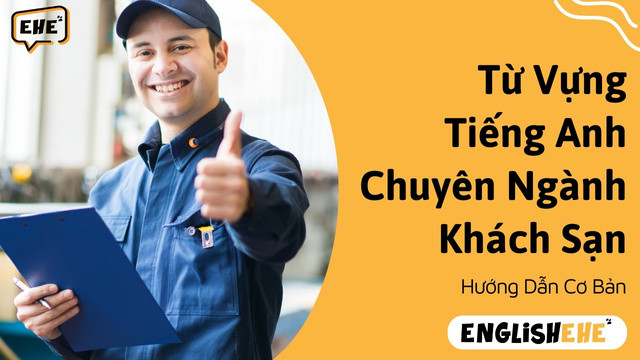 Từ Vựng Tiếng Anh Chuyên Ngành Khách Sạn