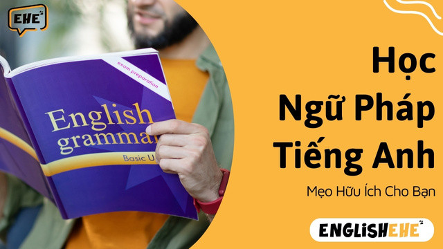 Học Ngữ Pháp Tiếng Anh Với Những Mẹo Hữu Ích Cho Bạn