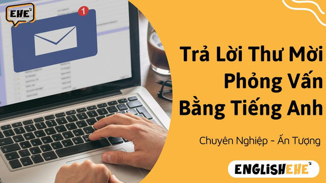 Trả Lời Thư Mời Phỏng Vấn Bằng Tiếng Anh