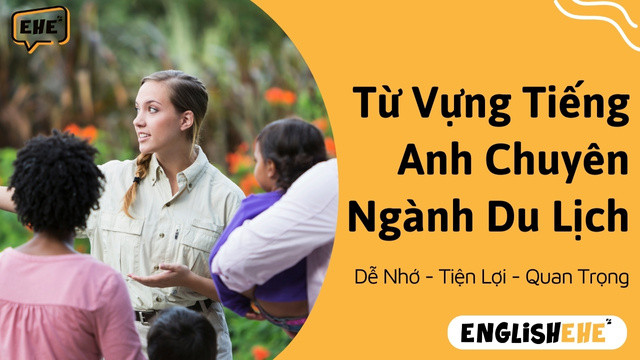 Từ Vựng Tiếng Anh Chuyên Ngành Du Lịch