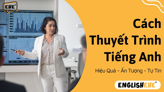 Cách Thuyết Trình Tiếng Anh Hiệu Quả