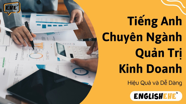 Học Tiếng Anh Chuyên Ngành Quản Trị Kinh Doanh