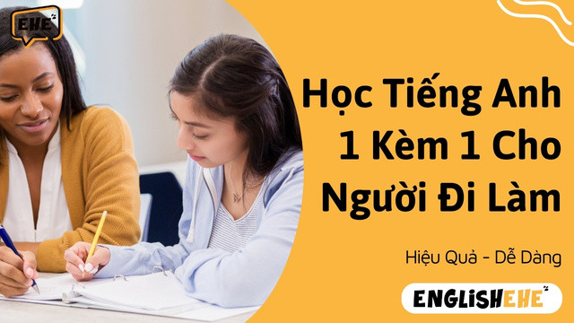 Học Tiếng Anh 1 Kèm 1 Cho Người Đi Làm